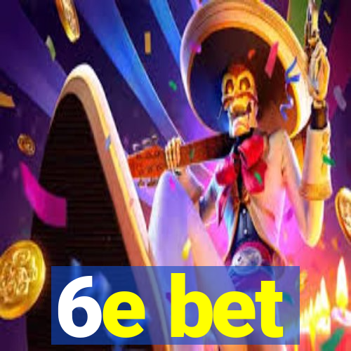 6e bet